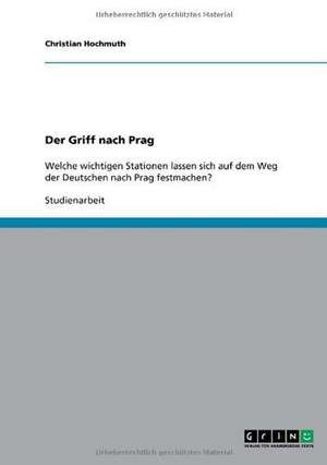 Der Griff nach Prag de Christian Hochmuth