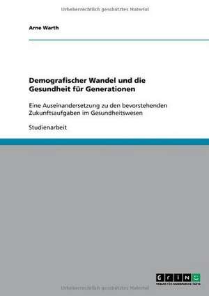 Demografischer Wandel und die Gesundheit für Generationen de Arne Warth