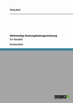 Mehrstufige Deckungsbeitragsrechnung de Georg Dyck