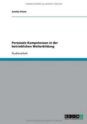 Personale Kompetenzen in der betrieblichen Weiterbildung de Annika Friese