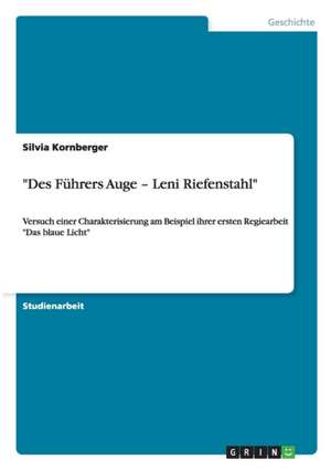 "Des Führers Auge - Leni Riefenstahl" de Silvia Kornberger