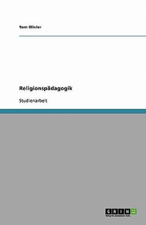Religionspädagogik de Tom Olivier