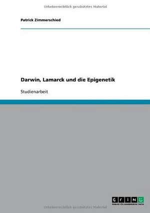 Darwin, Lamarck und die Epigenetik de Patrick Zimmerschied