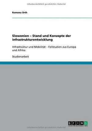 Slowenien - Stand und Konzepte der Infrastrukturentwicklung de Ramona Orth