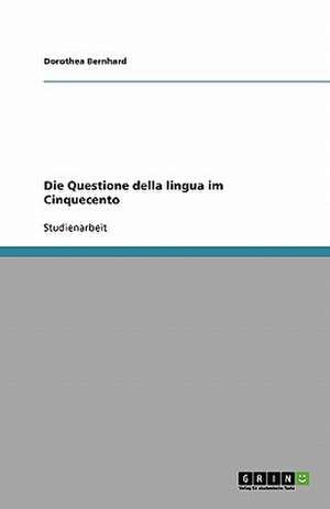 Die Questione della lingua im Cinquecento de Dorothea Bernhard