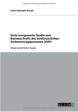 Erste europaweite Studie zum Business-Profit des kontinuierlichen Verbesserungsprozesses (KVP) de Frank Alexander Reusch