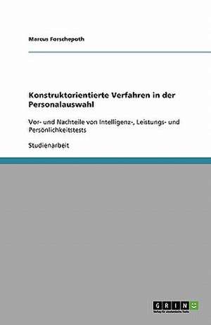 Konstruktorientierte Verfahren in der Personalauswahl de Frank Frei