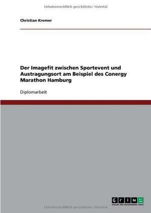 Der Imagefit zwischen Sportevent und Austragungsort am Beispiel des Conergy Marathon Hamburg de Christian Kremer