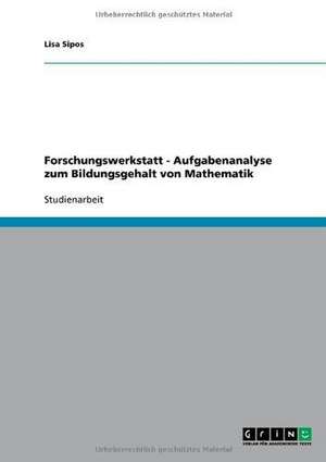 Forschungswerkstatt - Aufgabenanalyse zum Bildungsgehalt von Mathematik de Lisa Sipos