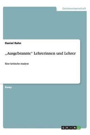 ,,Ausgebrannte" Lehrerinnen und Lehrer de Daniel Rahn