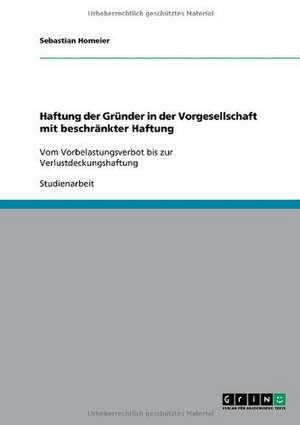 Haftung der Gründer in der Vorgesellschaft mit beschränkter Haftung de Sebastian Homeier