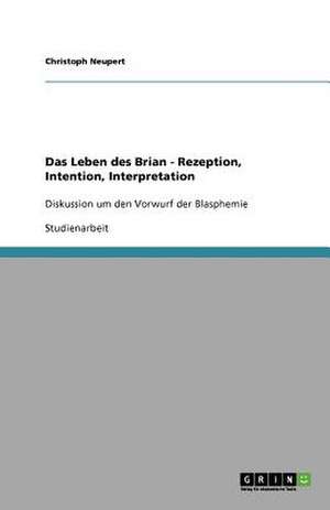 Das Leben des Brian - Rezeption, Intention, Interpretation de Christoph Neupert