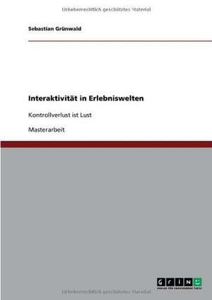 Interaktivität in Erlebniswelten de Sebastian Grünwald