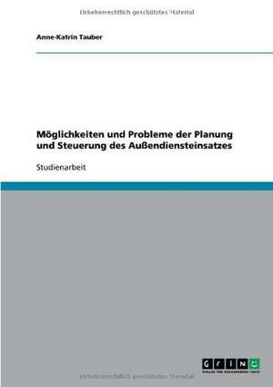 Möglichkeiten und Probleme der Planung und Steuerung des Außendiensteinsatzes de Anne-Katrin Tauber