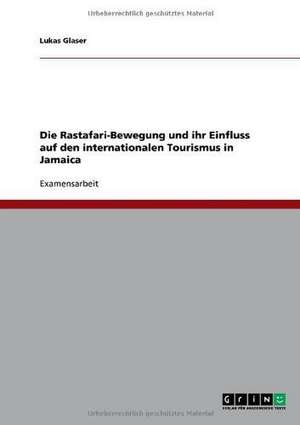 Die Rastafari-Bewegung und ihr Einfluss auf den internationalen Tourismus in Jamaica de Lukas Glaser