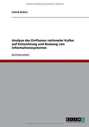 Analyse des Einflusses nationaler Kultur auf Entwicklung und Nutzung von Informationssystemen de Patrick Richter