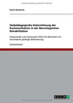 Heilpädagogische Unterstützung der Kommunikation in der Neurologischen Rehabilitation de Sylvia Neumann