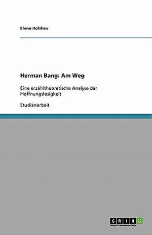 Herman Bang: Am Weg de Elena Holzheu