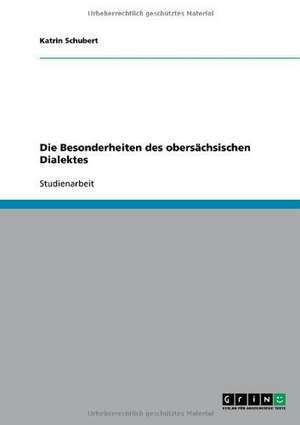 Die Besonderheiten des obersächsischen Dialektes de Katrin Schubert