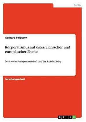 Korporatismus auf österreichischer und europäischer Ebene de Gerhard Paleczny