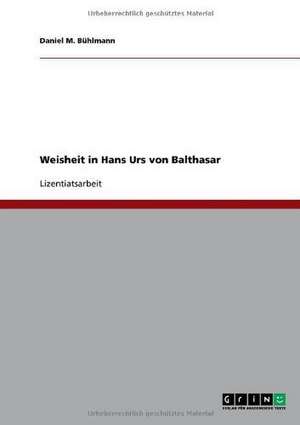 Weisheit in Hans Urs von Balthasar de Daniel M. Bühlmann