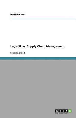 Logistik vs. Supply Chain Management de Marco Hansen