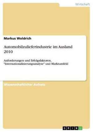 Automobilzulieferindustrie im Ausland 2010 de Markus Woldrich