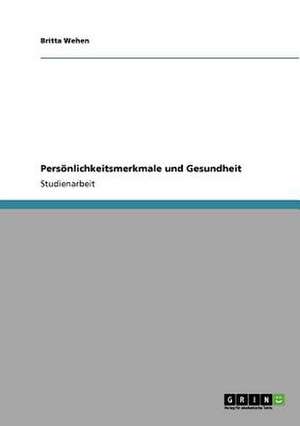 Persönlichkeitsmerkmale und Gesundheit de Britta Wehen