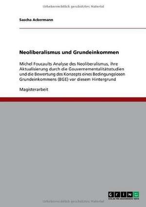 Neoliberalismus und Grundeinkommen de Sascha Ackermann