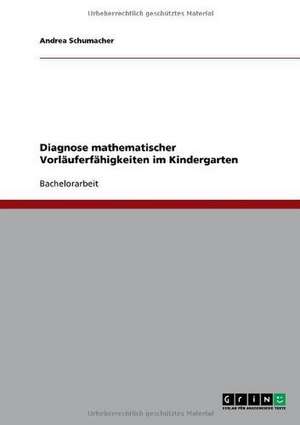 Diagnose mathematischer Vorläuferfähigkeiten im Kindergarten de Andrea Schumacher