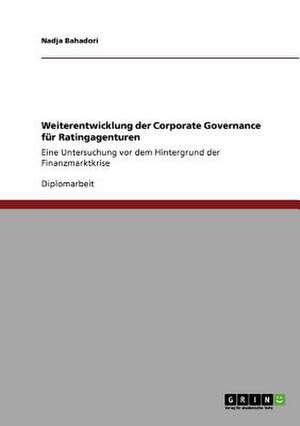 Weiterentwicklung der Corporate Governance für Ratingagenturen de Nadja Bahadori