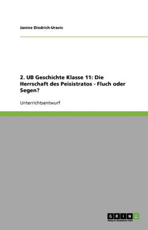 2. UB Geschichte Klasse 11: Die Herrschaft des Peisistratos - Fluch oder Segen? de Janine Diedrich-Uravic