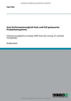 Zum Performancevergleich Push und Pull gesteuerter Produktionssysteme de Ingo Peipe