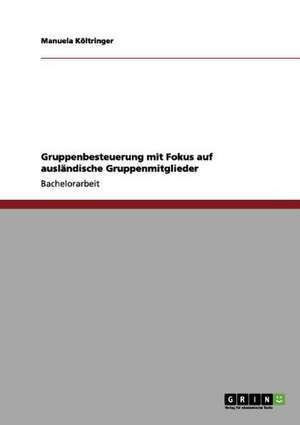 Gruppenbesteuerung mit Fokus auf ausländische Gruppenmitglieder de Manuela Költringer