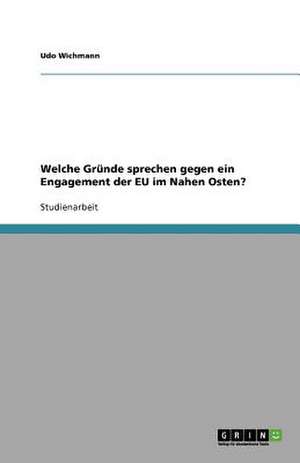 Welche Gründe sprechen gegen ein Engagement der EU im Nahen Osten? de Udo Wichmann