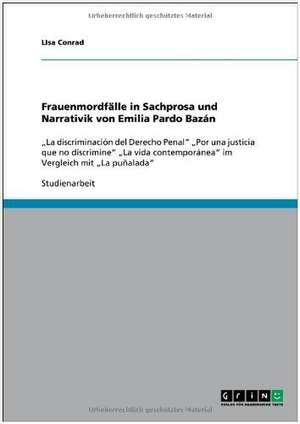 Frauenmordfälle in Sachprosa und Narrativik von Emilia Pardo Bazán de Lisa Conrad