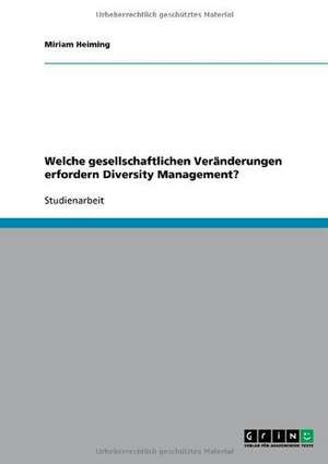 Welche gesellschaftlichen Veränderungen erfordern Diversity Management? de Miriam Heiming