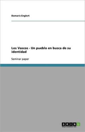 Los Vascos - Un pueblo en busca de su identidad de Damaris Englert