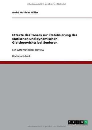 Effekte des Tanzes zur Stabilisierung des statischen und dynamischen Gleichgewichts bei Senioren de André Matthias Müller