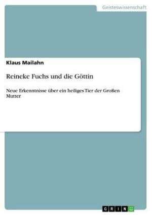 Reineke Fuchs und die Göttin de Klaus Mailahn