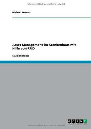 Asset Management im Krankenhaus mit Hilfe von RFID de Michael Wonner