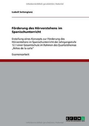 Förderung des Hörverstehens im Spanischunterricht de Isabell Seitenglanz