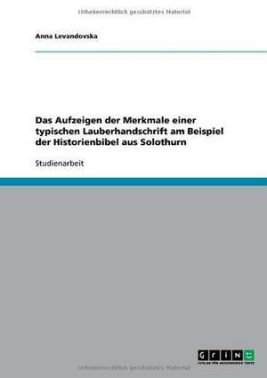 Das Aufzeigen der Merkmale einer typischen Lauberhandschrift am Beispiel der Historienbibel aus Solothurn de Magdalena Riebert