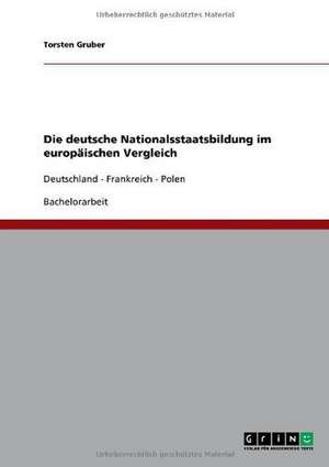 Die deutsche Nationalsstaatsbildung im europäischen Vergleich de Torsten Gruber