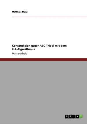 Konstruktion guter ABC-Tripel mit dem LLL-Algorithmus de Matthias Mahl