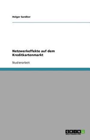 Netzwerkeffekte auf dem Kreditkartenmarkt de Holger Sandker