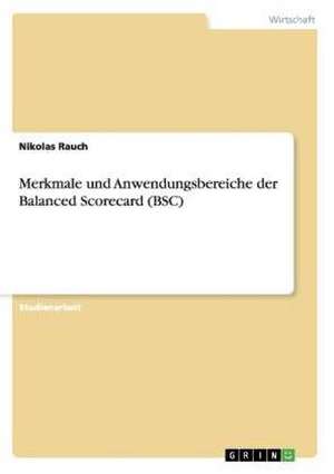 Merkmale und Anwendungsbereiche der Balanced Scorecard (BSC) de Nikolas Rauch