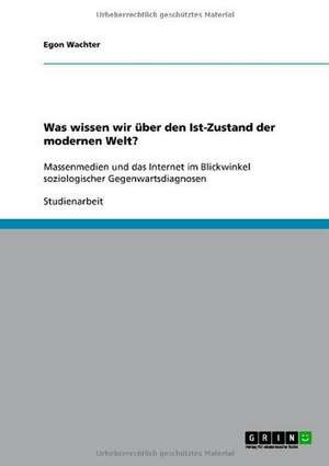 Was wissen wir über den Ist-Zustand der modernen Welt? de Egon Wachter