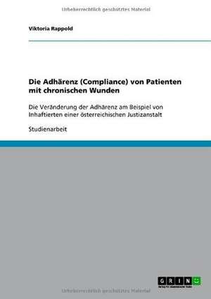 Die Adhärenz (Compliance) von Patienten mit chronischen Wunden de Viktoria Rappold