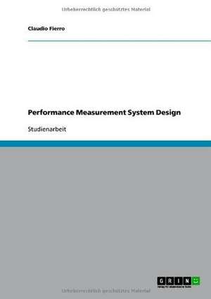 Performance Measurement System Design de Claudio Fierro